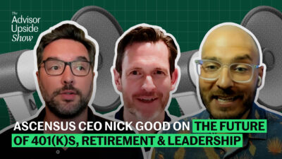 Ascensus CEO Nick Good on the Future of 401(k)s, Retirement & Leadership 